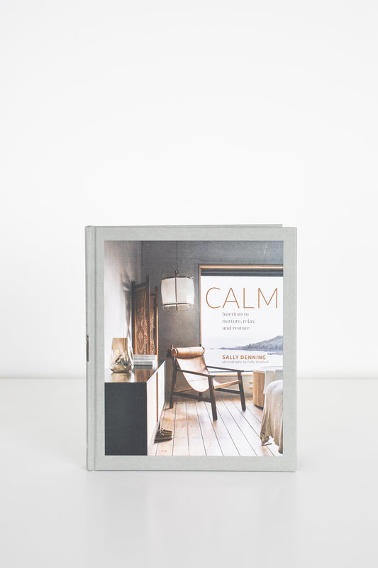 Calm: Interiors to Nurture, Relax and Restore